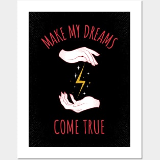 MAKE MY DREAMS COME TRUE Posters and Art
